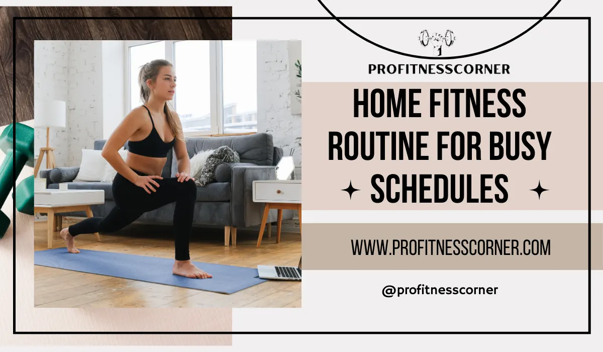 Home Fitness Routine for Busy Schedules: The Ultimate 2026 Guide